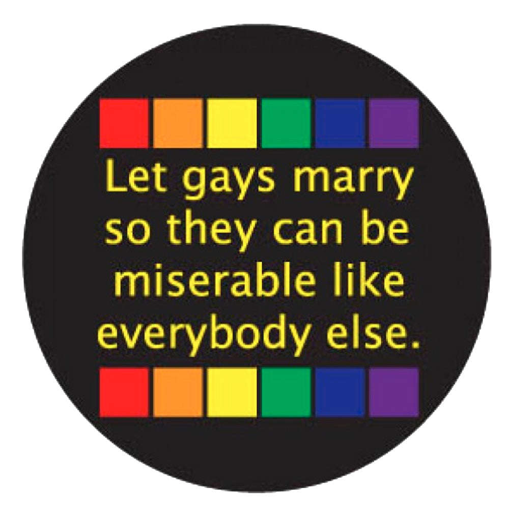 Let Gays Marry So They Can Be...3in Bttn